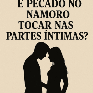 É Pecado no Namoro Tocar nas Partes Íntimas?