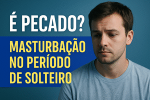 É Pecado se Masturbar Sendo Solteiro?