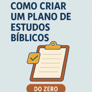 Como Criar um Plano de Estudos Bíblicos do Zero