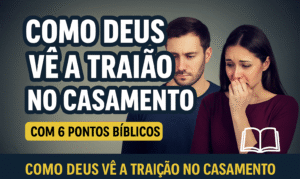 Como Deus Vê a Traição no Casamento