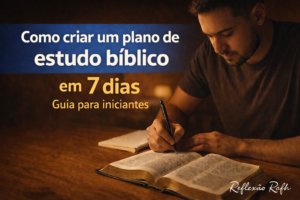 Como criar um plano de estudo bíblico em 7 dias