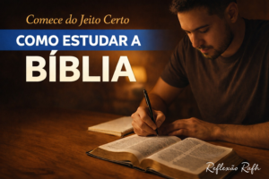 Como estudar a Bíblia e entender o que lê