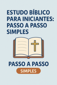 Estudo Bíblico para Iniciantes: Passo a Passo Simples