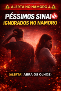 Péssimos sinais ignorados no namoro