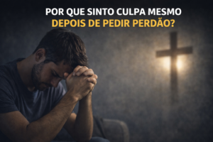 Por que sinto culpa mesmo depois de pedir perdão?